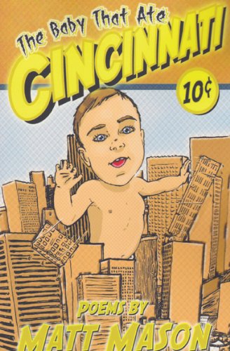 Book cover of Nebraska State Poet Matt Mason's book entitled The Baby that Ate Cincinatti